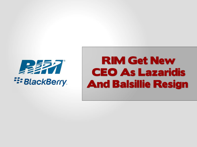 RIM Get New CEO As Lazaridis And Balsillie Resign